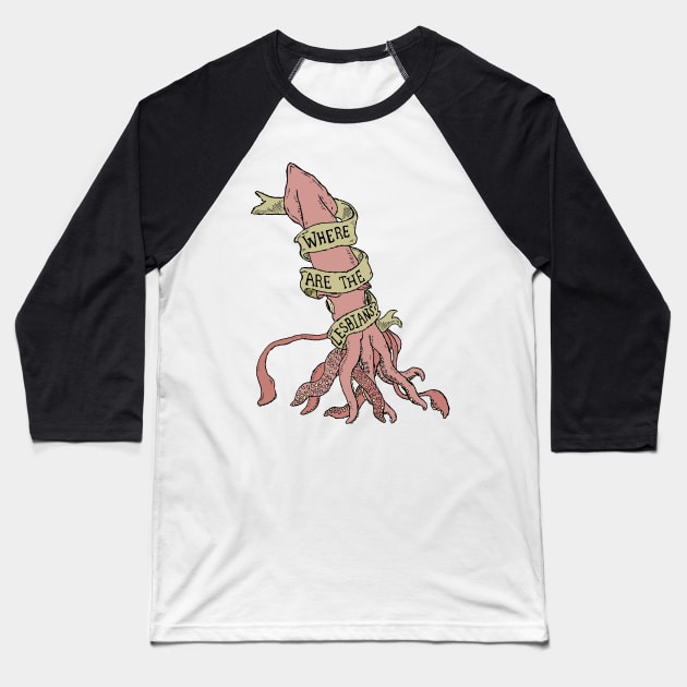 You're Wrong About - where are all the lesbians giant squid Baseball T-Shirt by JennyGreneIllustration